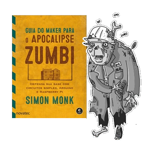 Guia do Maker para o Apocalipse Zumbi Novatec