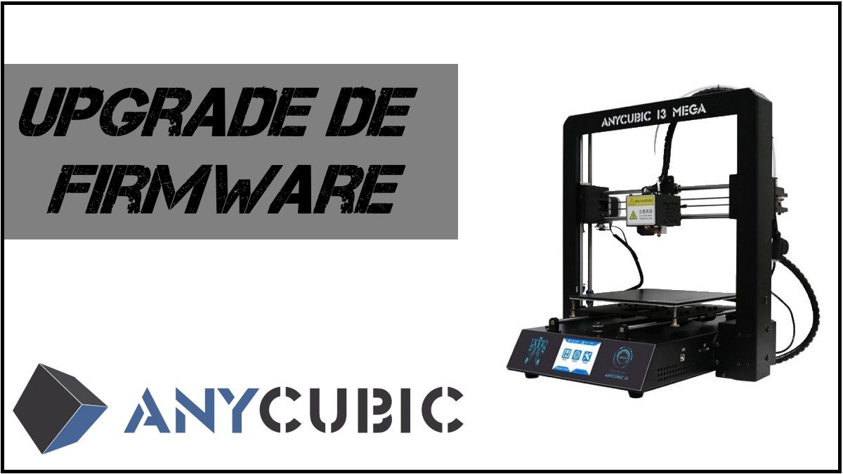 Upgrade de Firmware Anycubic i3 Mega S